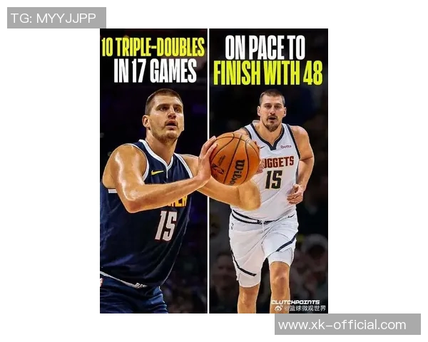 约基奇本赛季表现亮眼总得分仅次于SGA篮板助攻双双领跑联盟